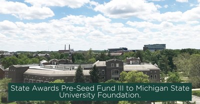 State Awards Pre-Seed Fund III to Michigan State University Foundation.