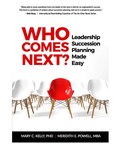 New Succession Planning Book by Mary Kelly and Meridith Elliott Powell Shows How to Build a Leadership Bench During Times of Transition, Change, and Challenges, and Plan for Leaders' Departures