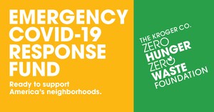 The Kroger Co. Zero Hunger | Zero Waste Foundation Launches Emergency COVID-19 Response Fund