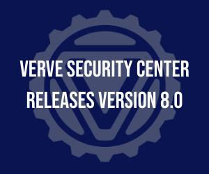 Verve Security Center Unveils Version 8.0 to Enhance Ease of Use, Depth of Insight and Speed to Remediation for ICS Cyber Security