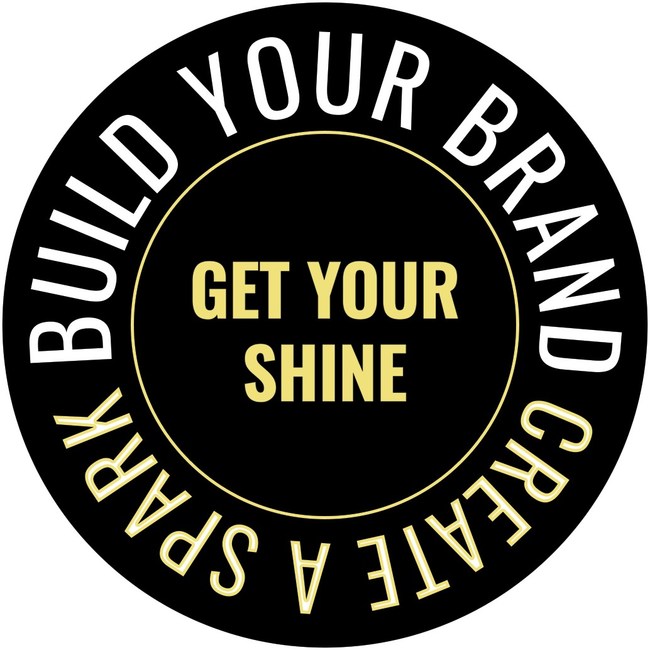 Get Your Shine: Build Your Brand, Create A Spark Get Your Shine: Build Your Brand, Create A Spark