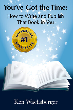 You've Got the Time: How to Write and Publish That Book in You Now Available From IngramSpark