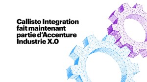 Accenture acquiert Callisto Integration pour aider ses clients à rendre leur production plus efficace et plus flexible