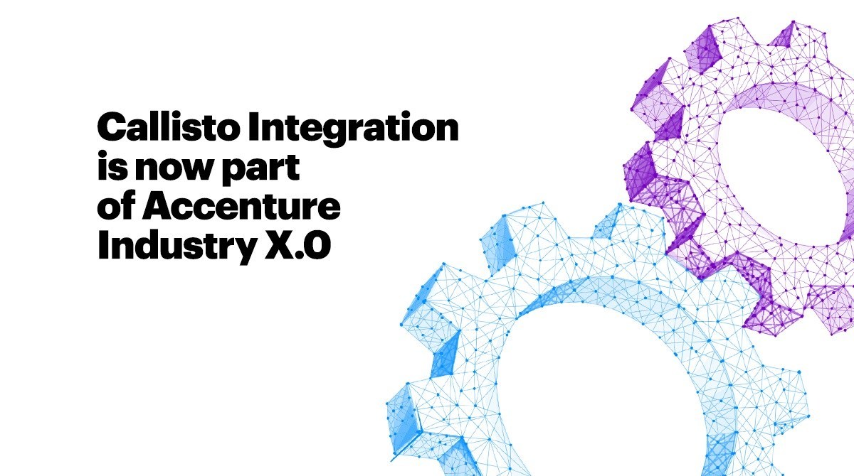Accenture Acquires Callisto Integration To Help Clients Make Manufacturing More Efficient And Flexible