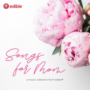 Edible® teams with 12 recording artists to make sweet music for mom on Mother's Day