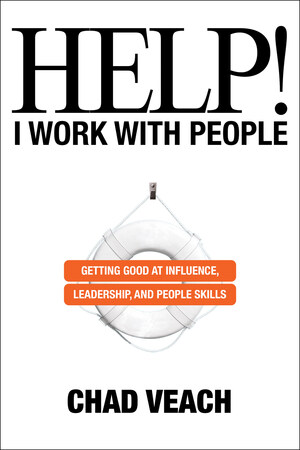 Best-Selling Author And Globally-Renowned Faith Leader, Chad Veach, To Release First-Ever Leadership Book, "Help! I Work With People" This Summer