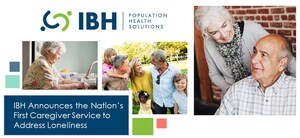 Integrated Behavioral Health (IBH) Announces the Nation's First Enhanced Caregiver Service to Address Loneliness, in Alliance with Papa