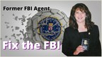 Former FBI Agent Releases "Fix the FBI" Video Asking Americans to Sign a White House Petition for Positive Change