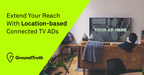 GroundTruth Expands Location Targeting Beyond Mobile with Connected TV and Desktop to Optimize Online Advertising Strategies