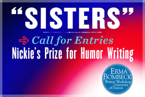 Seeking Sister Stories: Erma Bombeck Writers' Workshop Launches Nickie's Prize for Humor Writing