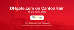 DHgate.com Brings over 10,000 Sellers and 28 Million Buyers to Virtual Canton Fair