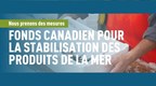 COVID-19 : Les demandes au titre du Fonds canadien pour la stabilisation des produits de la mer seront acceptées à compter du 22 juin 2020