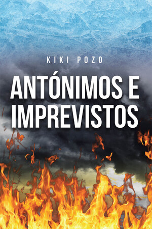 Kiki Pozo's new book Antónimos E Imprevistos, an insightful tome that delves into Daniel's divine visions that can inspire people to decide their life and souls' path