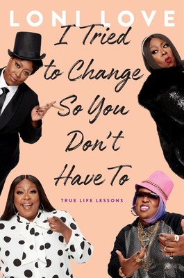 Loni Love's new book I TRIED TO CHANGE SO YOU DON'T HAVE TO releases on June 23, 2020 from Hachette Books.