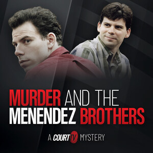 Court TV Announces First Serialized Podcast Series - MURDER AND THE MENENDEZ BROTHERS: A COURT TV MYSTERY