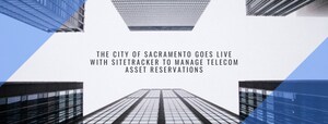 The City of Sacramento goes live with Sitetracker to manage telecom asset reservations