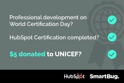 When HubSpot recognized the success of SmartBug Media's quarterly Certification Day, it decided to create a version of its own—World Certification Day. For each certification a learner achieves in HubSpot Academy on World Certification Day, HubSpot will donate $5 on their behalf to support UNICEF’s efforts in education for children. For more information, visit https://offers.hubspot.com/certification-day.