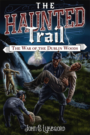 John C Lukegord's Campfire Tale 'The Haunted Trail: The War of the Dublin Woods (Volume 2)' Now Available on Amazon