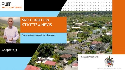 The Financial Times' PWM magazine filmed a documentary that examines how Citizenship by Investment helps St Kitts and Nevis develop