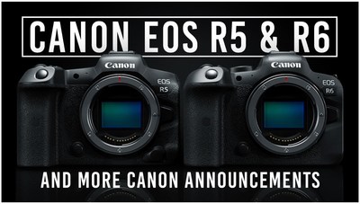 CanonEOS R5 and EOS R6 Mirrorless  Cameras