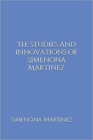 Inventor Simenona Martinez Releases New Scientific Research Book, "The Studies &amp; Innovations of Simenona Martinez"