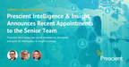 Prescient Intelligence &amp; Insight Announces Recent Appointments to the Senior Team