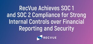 RecVue Achieves SOC 1 and SOC 2 Compliance for Strong Internal Controls over Financial Reporting and Security