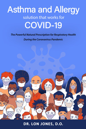 Family Doctor Urges Americans to Wash their Noses to Prevent COVID-19 Infection in "Asthma and Allergy Solution that Works for COVID-19: The Powerful Natural Prescription for Respiratory Health During the Coronavirus Pandemic" (Freedom Press, 2020)