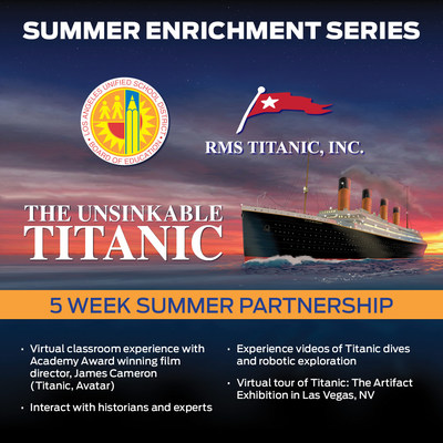 RMS Titanic, Inc. to launch new educational programming partnership with  Los Angeles United School District to Include Virtual Titanic Programming