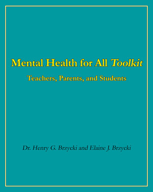 Schools and Families Are Now the Primary Source of Mental Health and Well-Being Outcomes for K-16 Students Using 3 Best-Selling Books and 3 Best Practices from The Brzycki Group &amp; The Center for the Self in Schools