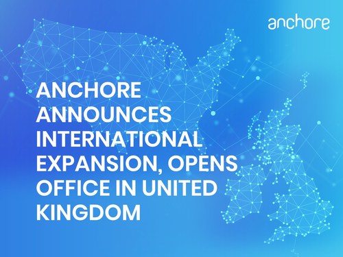 Anchore announces international expansion, opens office in the United Kingdom