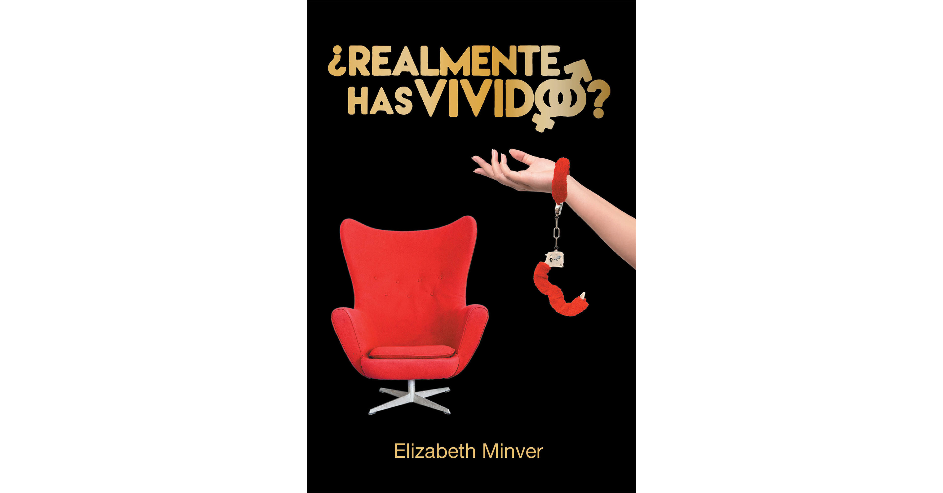 Elizabeth Minver's New Book ¿Realmente Has Vivido? A Riveting Tome Of ...