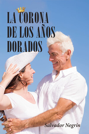 Salvador Negrín's new book La Corona de los Años Dorados, a perspicacious devotional that aims to guide individuals toward a profound realization of life's worth in time