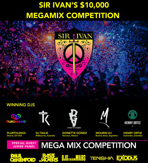 Sir Ivan's MegaMix Competition: Competition Winners: Plurthlings (Denver, CO USA), DJ Tailik (Melbourne, AU), Donette Gómez (Veracruz, Mexico), Mourin DJ (Buenos Aires, Argentina), and Henry Ortiz (Santander, Columbia)