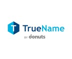 Donuts Domains releases TrueName™. New brand provides more memorable, secure and available names than legacy domains.
