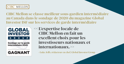 CIBC Mellon se classe meilleur sous-gardien intermédiaire au Canada dans le sondage de 2020 du magazine Global Investor/ISF sur les services de garde intermédiaire (Groupe CNW/CIBC Mellon)