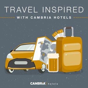 Cambria Hotels Launches New Podcast Series To Inspire Modern Travelers