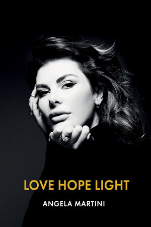 Miss Universe Contestant, International Fashion Model, Successful Life Coach and Now Celebrated Author, Angela Martini Releases Personal Memoir of Self-Discovery and Overcoming Adversity, Especially Relevant in These Dark Times "LOVE HOPE LIGHT"