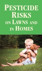 Pesticide Use Warnings: The Risks of Pesticide Uses in Homes and on Lawns