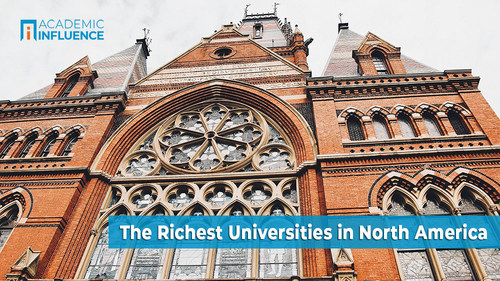 The Richest Universities in North America | AcademicInfluence.com