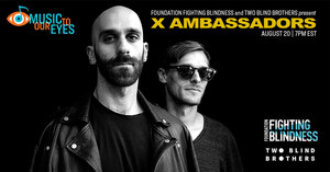 X Ambassadors Teams up with Foundation Fighting Blindness and Two Blind Brothers to Launch Music to our Eyes Exclusive Livestream Music Series