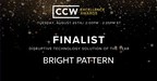 Bright Pattern Selected as Finalist for 'Disruptive Technology Solution of the Year' for Customer Contact Week (CCW) Excellence Awards