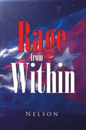 Nelson's New Book "Rage From Within" Is A Gripping Disposition Of The Lives Of The Cuban People That Drove Them To Untimely Deaths