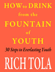New Book "How to Drink from the Fountain of Youth" Offers Advice on Maintaining Youthfulness