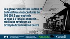 Les gouvernements du Canada et du Manitoba annoncent près de 400 000 $ pour soutenir l'Orthopaedic Innovation Centre de Winnipeg