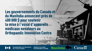 Les gouvernements du Canada et du Manitoba annoncent près de 400 000 $ pour soutenir l'Orthopaedic Innovation Centre de Winnipeg