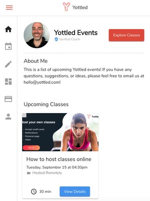 Every coach creates a branded, personal page. They can host a class for up to 100 people or a one on one session for simple automated scheduling. Coaches get setup in just a few minutes and then share their classes and pages on social media.
