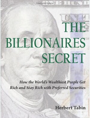 New Book 'The Billionaires Secret: How the World's Wealthiest People Get Rich and Stay Rich With Preferred Securities', Now on Amazon's Kindle, Reveals the Secret Ways the Mega-Wealthy Use Preferred Shares to Earn Money Monthly, Effortlessly