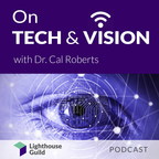Lighthouse Guild Launches New Podcast Series "On Tech &amp; Vision with Dr. Cal Roberts"