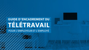 Télétravail : l'Ordre des CRHA dévoile un guide pour outiller employeurs et travailleurs pour une pratique durable et efficiente